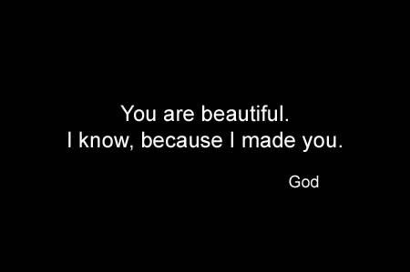 God thinks you are beautiful