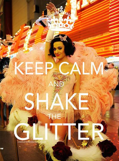 keep calm and shake the glitter katy perry