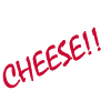 CHEESE!